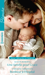 UNE FAMILLE POUR GRACE - BONHEUR A L'HOPITAL