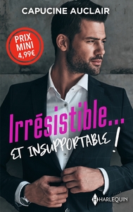 IRRESISTIBLE? ET INSUPPORTABLE !