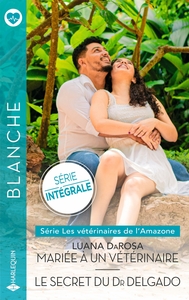 LES VETERINAIRES DE L AMAZONE - TOMES 1 & 2 - MARIEE A UN VETERINAIRE - LE SECRET DU DR DELGADO