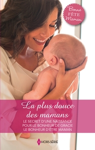 LA PLUS DOUCE DES MAMANS - LE SECRET D'UNE NAISSANCE - POUR LE BONHEUR DE GRACIE - LE BONHEUR D'ETRE