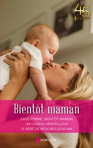 BIENTOT MAMAN - SAGE-FEMME, BIENTOT MAMAN - UN CADEAU MERVEILLEUX - LE BEBE DE MON MEILLEUR AMI