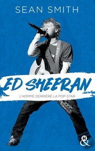 ED SHEERAN - LA BIOGRAPHIE EMOUVANTE ET ORIGINALE POUR DECOUVRIR LE CHANTEUR DOUBLE DISQUE DE PLATIN