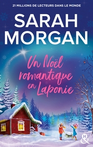 UN NOEL ROMANTIQUE EN LAPONIE - LA NOUVELLE ROMANCE DE NOEL DE SARAH MORGAN