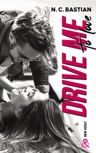 DRIVE ME TO LOVE - DECOUVREZ LE NOUVEAU ROMAN DE LA REINE DU NEW ADULT "LOVE IS A DIRTY GAME" !