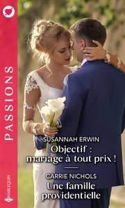 OBJECTIF : MARIAGE A TOUT PRIX ! - UNE FAMILLE PROVIDENTIELLE