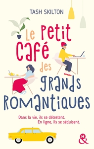 LE PETIT CAFE DES GRANDS ROMANTIQUES - DANS LA VIE, ILS SE DETESTENT. EN LIGNE, ILS SE SEDUISENT. -