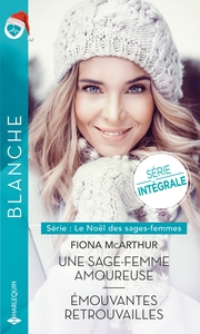 LE NOEL DES SAGES-FEMMES - TOME 1 ET 2 - UNE SAGE-FEMME AMOUREUSE - EMOUVANTES RETROUVAILLES