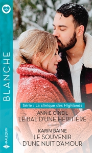 LA CLINIQUE DES HIGHLANDS - LA CLINIQUE DES HIGHLANDS TOME 3 & 4 - LE BAL D'UNE HERITIERE - LE SOUVE