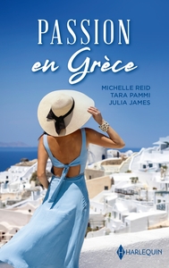 PASSION EN GRECE - A LA MERCI DU MILLIARDAIRE - LE CHANTAGE D'UN MILLIARDAIRE GREC - LA MAITRESSE DE