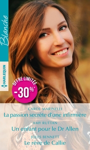 LA PASSION SECRETE D'UNE INFIRMIERE - UN ENFANT POUR LE DR ALLEN - LE REVE DE CALLIE