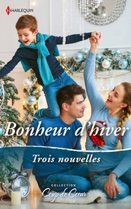 BONHEUR D'HIVER - UN VOEU SI PRECIEUX - LA MAGIE DES FLOCONS - UN NOEL A RIDGEWAY