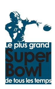 LE PLUS GRAND SUPER BOWL DE TOUS LES TEMPS
