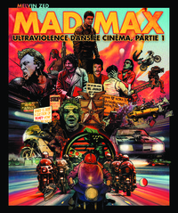 MAD MAX ULTRAVIOLENCE DANS LE CINEMA - T01 - MAD MAX - ULTRAVIOLENCE DANS LE CINEMA PARTIE 1