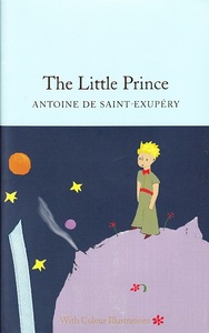 ANTOINE DE SAINT EXUPERY THE LITTLE PRINCE - COLOUR ILLUSTRATIONS (MACMILLAN COLLECTOR'S LIBRARY) /A