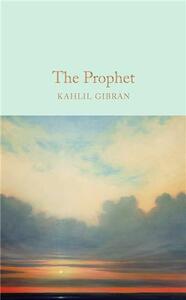 Kahlil Gibran The Prophet (Macmillan Collector's Library) /anglais