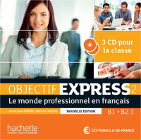 OBJECTIF EXPRESS 2 NOUVELLE EDITION : CD AUDIO CLASSE (X3)