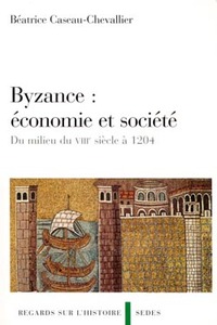 BYZANCE : ECONOMIE ET SOCIETE - DU MILIEU DU VIIIE SIECLE A 1204