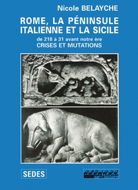 ROME, LA PENINSULE ITALIENNE ET LA SICILE (DE 218 A 31 AVANT NOTRE ERE) - CRISES ET MUTATIONS