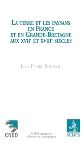 LA TERRE ET LES PAYSANS EN FRANCE ET EN GRANDE-BRETAGNE AUX XVIIE ET XVIIIE SIECLES