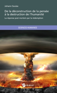 DE LA DECONSTRUCTION DE LA PENSEE A LA DESTRUCTION DE L'HUMANITE