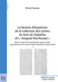 La version éthiopienne de la collection des lettres de Jean de Dalyatha dit Aragawi Manfasawi - édition critique du texte éthiopien (guèze) inédit, comparaison avec la version arabe, traductio