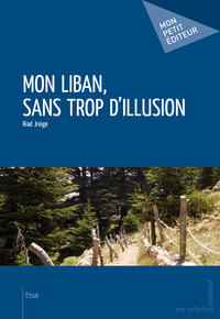 MON LIBAN, SANS TROP D'ILLUSION