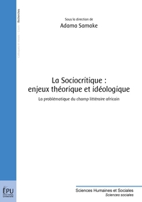 LA SOCIOCRITIQUE : ENJEUX THEORIQUE ET IDEOLOGIQUE