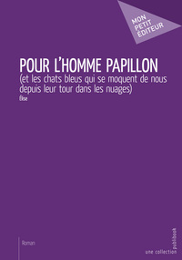 Pour l'homme papillon - et les chats bleus qui se moquent de nous depuis leur tour dans les nuages