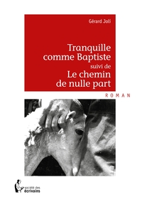 Tranquille comme Baptiste: suivi de Le chemin de Nulle Part