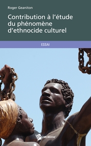 CONTRIBUTION A L'ETUDE DU PHENOMENE D'ETHNOCIDE CULTUREL