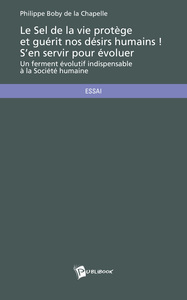 Le sel de la vie protège et guérit nos désirs humains ! - s'en servir pour évoluer