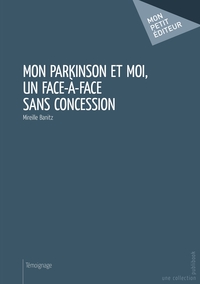 Mon Parkinson et moi, un face à face sans concession