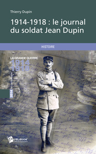 1914-1918 : LE JOURNAL DU SOLDAT JEAN DUPIN