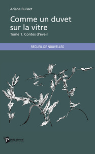 COMME UN DUVET SUR LA VITRE