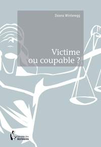 Victime ou coupable ?