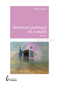AVENTURES POETIQUES EN E-MAILS - TOME 2