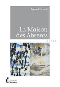 LA MAISON DES ABSENTS