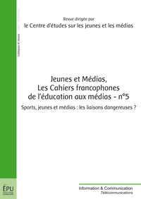 JEUNES ET MEDIAS, LES CAHIERS FRANCOPHONES DE L'EDUCATION AUX MEDIAS - N  5