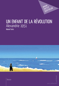 Un enfant de la révolution - Alexandrie 1951