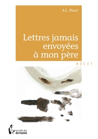 Lettres jamais envoyées à mon père
