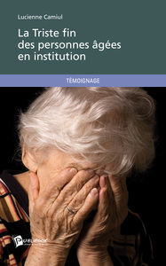 LA TRISTE FIN DES PERSONNES AGEES EN INSTITUTION