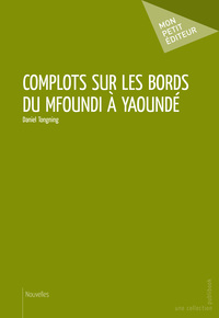 COMPLOTS SUR LES BORDS DU MFOUNDI A YAOUNDE