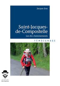 Saint-Jacques-de-Compostelle - les dix cheminements