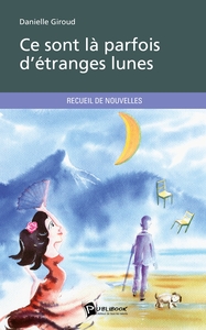 CE SONT LA PARFOIS D'ETRANGES LUNES
