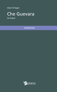CHE GUEVARA - LE TUEUR