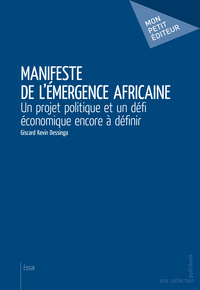 Manifeste de l'émergence africaine - un projet politique et un défi économique encore à définir