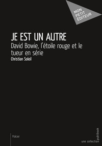 Je est un autre - David Bowie, l'étoile rouge et le tueur en série