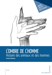 L'ombre de l'homme - histoire des animaux et des hommes