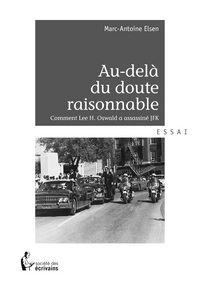 Au-delà du doute raisonnable - comment Lee H. Oswald a assassiné JFK