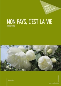 Mon pays, c'est la vie